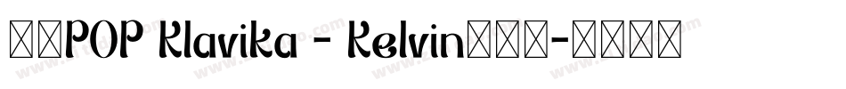华康POP Klavika - Kelvin手机版字体转换
